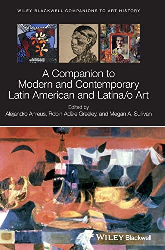 Stock image for A Companion to Modern and Contemporary Latin American and Latina/o Art (Blackwell Companions to Art History) for sale by Books From California