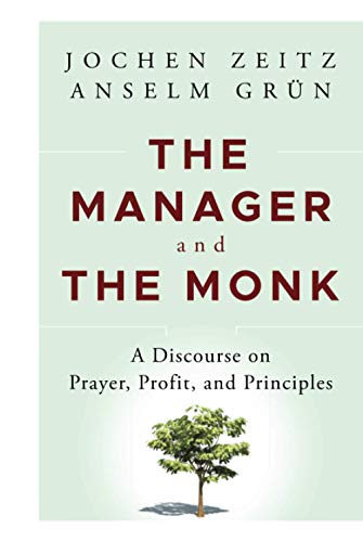 Beispielbild fr The Manager and the Monk : A Discourse on Prayer, Profit, and Principles zum Verkauf von Better World Books