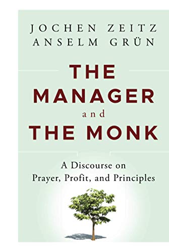 Imagen de archivo de The Manager and the Monk: A Discourse on Prayer, Profit, and Principles a la venta por SecondSale