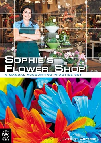 9781118485149: Sophies Flower Shop: A Manual Accounting Practice Set