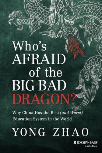 Stock image for Who's Afraid of the Big Bad Dragon?: Why China Has the Best (and Worst) Education System in the World for sale by SecondSale