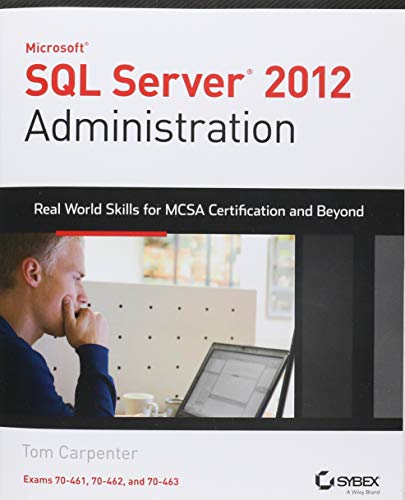 Beispielbild fr Microsoft SQL Server 2012 Administration : Real-World Skills for MCSA Certification and Beyond (Exams 70-461, 70-462, And 70-463) zum Verkauf von Better World Books