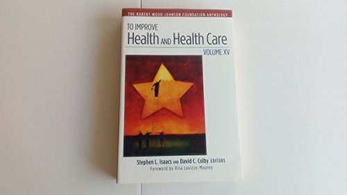 Stock image for To Improve Health and Health Care: Volume XV: The Robert Wood Johnson Foundation Anthology (Jossey-Bass Public Health) for sale by Blue Vase Books