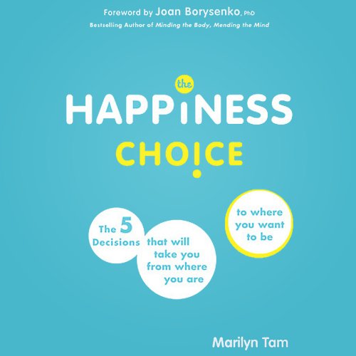 Beispielbild fr The Happiness Choice : The Five Decisions That Will Take You from Where You Are to Where You Want to Be zum Verkauf von Better World Books