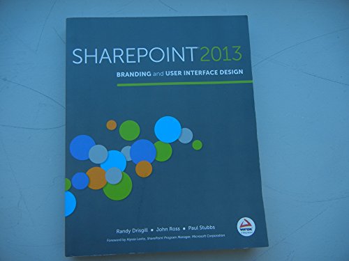 SharePoint 2013 Branding and User Interface Design (9781118495674) by Drisgill, Randy; Ross, John; Stubbs, Paul