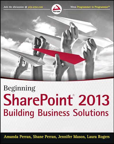 Beginning SharePoint 2013: Building Business Solutions (9781118495896) by Perran, Amanda; Perran, Shane; Mason, Jennifer; Rogers, Laura