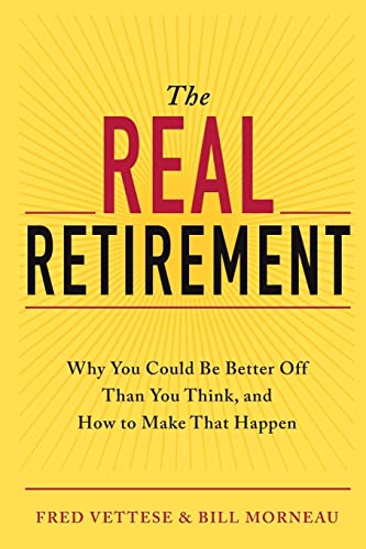 9781118498644: The Real Retirement: Why You Could Be Better Off Than You Think, and How to Make That Happen