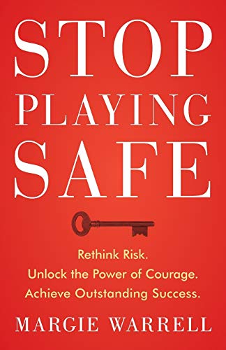 Imagen de archivo de Stop Playing Safe: Rethink Risk, Unlock the Power of Courage, Achieve Outstanding Success a la venta por HPB-Emerald