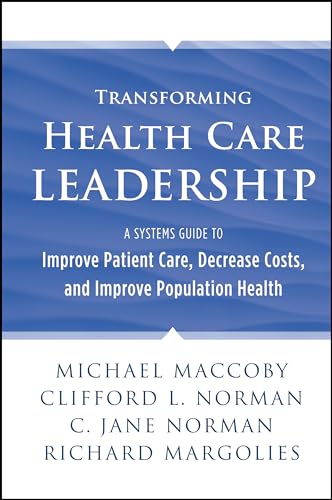 Beispielbild fr Transforming Health Care Leadership: A Systems Guide to Improve Patient Care, Decrease Costs, and Improve Population Health zum Verkauf von Zoom Books Company