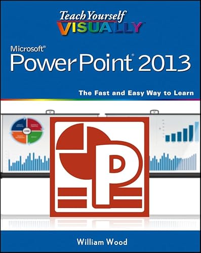 Teach Yourself VISUALLY PowerPoint 2013 (9781118510421) by Wood, William