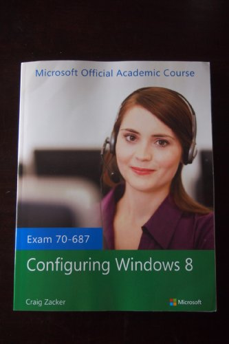 Exam 70-687 Configuring Windows 8 (9781118511084) by Microsoft Official Academic Course