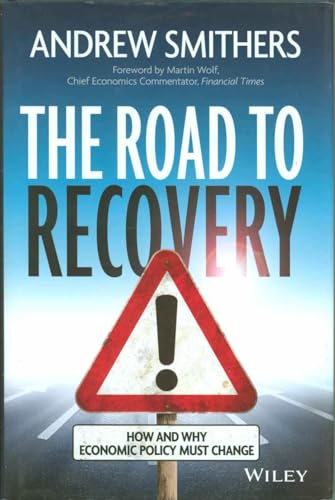 The Road to Recovery: How and Why Economic Policy Must Change (9781118515662) by Smithers, Andrew