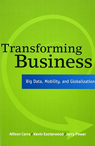 Beispielbild fr Transforming Business: Big Data, Mobility, and Globalization zum Verkauf von ThriftBooks-Atlanta