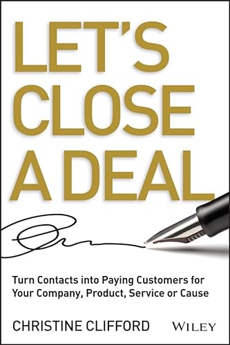 Beispielbild fr Let's Close a Deal : Turn Contacts into Paying Customers for Your Company, Product, Service or Cause zum Verkauf von Better World Books