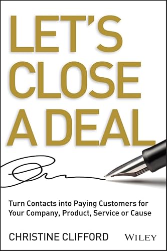 Stock image for Let's Close a Deal : Turn Contacts into Paying Customers for Your Company, Product, Service or Cause for sale by Better World Books