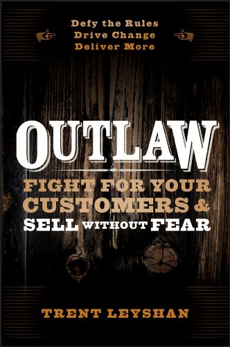 9781118524060: Outlaw: Fight for Your Customers and Sell Without Fear