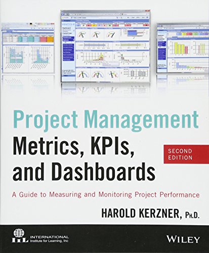 Beispielbild fr Project Management Metrics, KPIs, and Dashboards : A Guide to Measuring and Monitoring Project Performance zum Verkauf von Better World Books