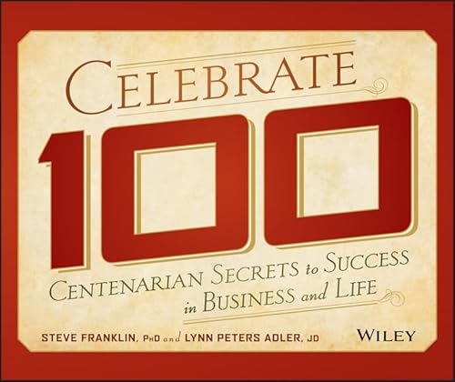 Stock image for Celebrate 100: Centenarian Secrets to Success in Business and Life Format: Hardcover for sale by INDOO