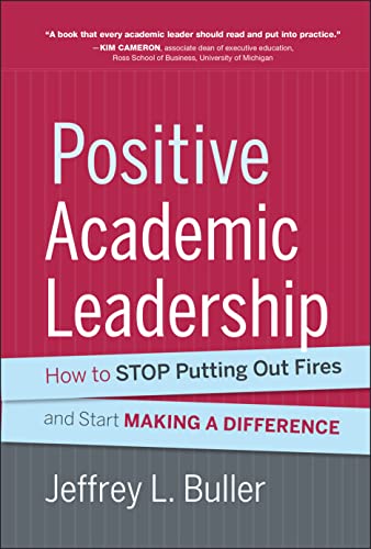 Imagen de archivo de Positive Academic Leadership: How to Stop Putting Out Fires and Start Making a Difference a la venta por HPB-Red