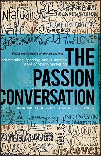 Stock image for The Passion Conversation: Understanding, Sparking, and Sustaining Word of Mouth Marketing for sale by arcfoundationthriftstore