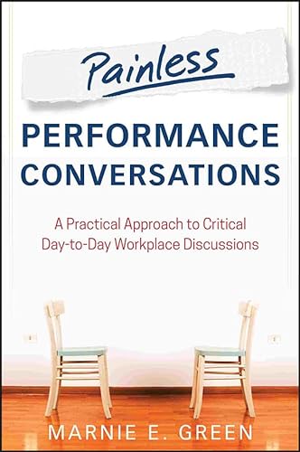 Beispielbild fr Painless Performance Conversations : A Practical Approach to Critical Day-To-Day Workplace Discussions zum Verkauf von Better World Books