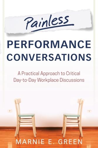 Stock image for Painless Performance Conversations : A Practical Approach to Critical Day-To-Day Workplace Discussions for sale by Better World Books: West