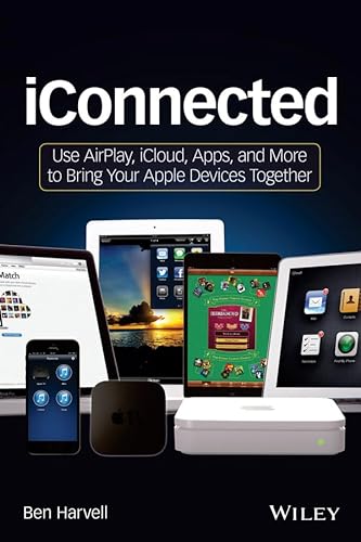 Stock image for iConnected: Use AirPlay, iCloud, Apps, and More to Bring Your Apple Devices Together for sale by Wonder Book