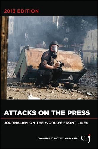 9781118550557: Attacks on the Press 2013: Journalism on the World's Front Lines