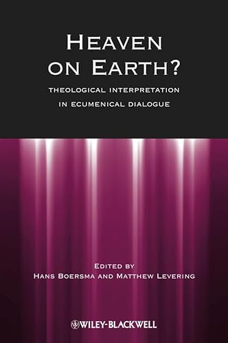 Stock image for Heaven on Earth?: Theological Interpretation in Ecumenical Dialogue for sale by Regent College Bookstore
