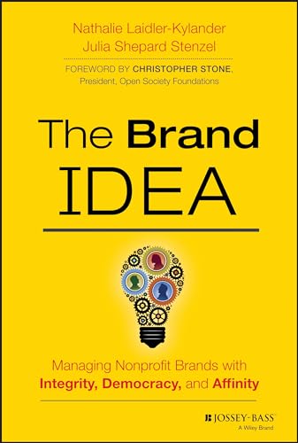Beispielbild fr The Brand Idea: Managing Nonprofit Brands with Integrity, Democracy, and Affinity zum Verkauf von ThriftBooks-Atlanta