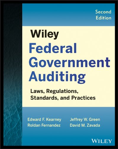 9781118555859: Wiley Federal Government Auditing: Laws, Regulations, Standards and Practices: Laws, Regulations, Standards, Practices, and Sarbanes-Oxley