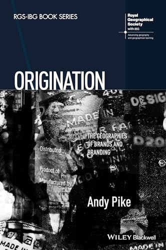 Stock image for Origination: The Geographies of Brands and Branding (RGS-IBG Book Series) for sale by Calliopebooks