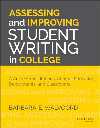 Beispielbild fr Assessing and Improving Student Writing in College: A Guide for Institutions, General Education, Departments, and Classrooms zum Verkauf von BooksRun