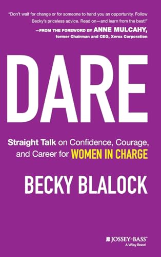 9781118562642: Dare: Straight Talk on Confidence, Courage, and Career for Women in Charge
