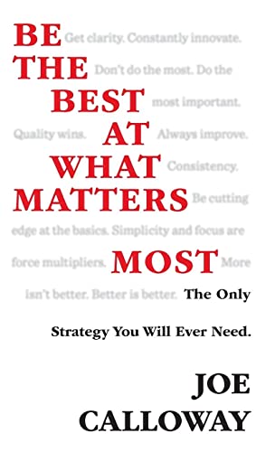 Imagen de archivo de Be the Best at What Matters Most: The Only Strategy You will Ever Need a la venta por SecondSale