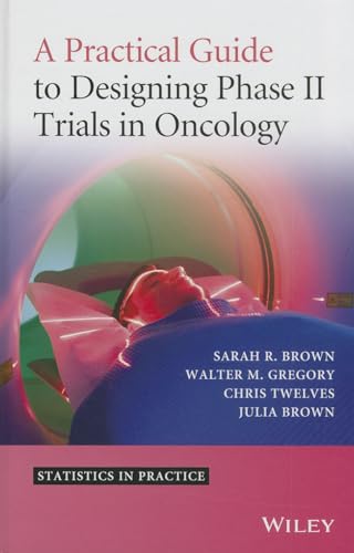 Imagen de archivo de A Practical Guide to Designing Phase II Trials in Oncology a la venta por Books Puddle