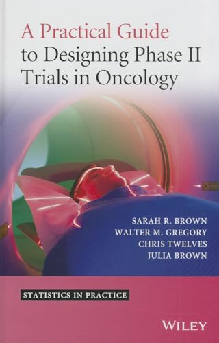 Stock image for A Practical Guide to Designing Phase II Trials in Oncology for sale by Blackwell's