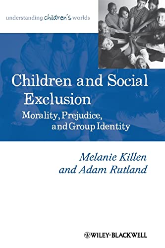 Stock image for Children and Social Exclusion: Morality, Prejudice, and Group Identity (Understanding Children's Worlds) for sale by WorldofBooks