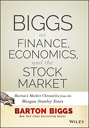 Beispielbild fr Biggs on Finance, Economics, and the Stock Market:Barton's Market Chronicles from the Morgan Stanley Years zum Verkauf von HPB-Red