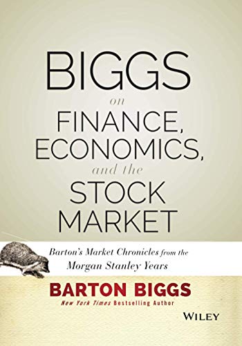 Imagen de archivo de Biggs on Finance, Economics, and the Stock Market:Barton's Market Chronicles from the Morgan Stanley Years a la venta por HPB-Red