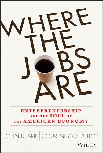 Stock image for Where the Jobs Are: Entrepreneurship and the Soul of the American Economy for sale by Your Online Bookstore