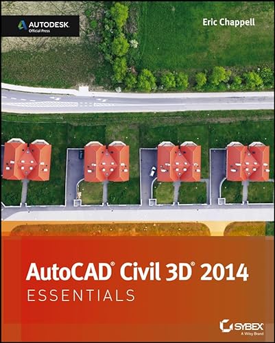 AutoCAD Civil 3D 2014 Essentials: Autodesk Official Press - Chappell, Eric