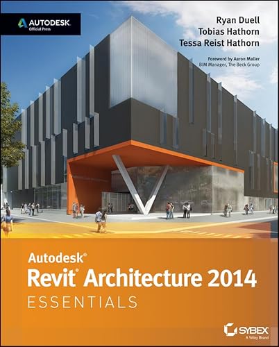 Autodesk Revit Architecture 2014 Essentials: Autodesk Official Press - Reist Hathorn, Tessa