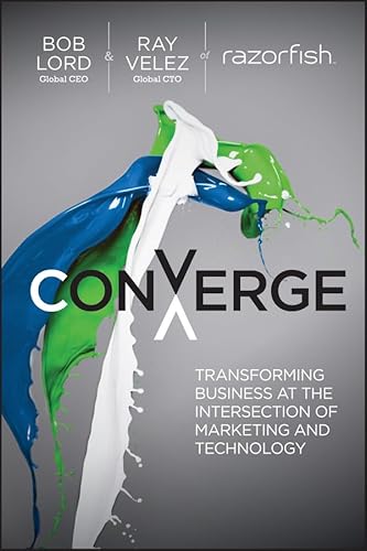 Imagen de archivo de Converge: Transforming Business at the Intersection of Marketing and Technology a la venta por SecondSale