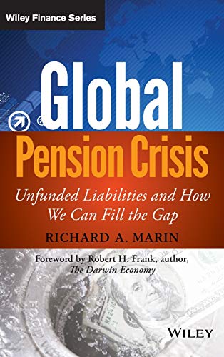 Beispielbild fr Global Pension Crisis : Unfunded Liabilities and How We Can Fill the Gap zum Verkauf von Better World Books