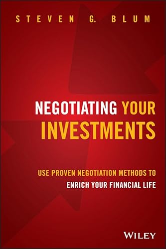 Beispielbild fr Negotiating Your Investments: Use Proven Negotiation Methods to Enrich Your Financial Life zum Verkauf von SecondSale