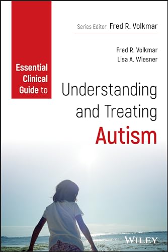 Imagen de archivo de Essential Clinical Guide to Understanding and Treating Autism (Wiley Essential Clinical Guides to Understanding and Treating Issues of Child Mental Health) a la venta por HPB-Red