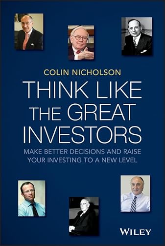 Stock image for Think Like the Great Investors: Make Better Decisions and Raise Your Investing to a New Level for sale by Ergodebooks