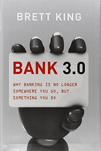 9781118589632: Bank 3.0: Why Banking Is No Longer Somewhere You Go But Something You Do