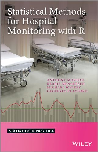 Statistical Methods for Hospital Monitoring with R (9781118596302) by Morton, Anthony; Mengersen, Kerrie L.; Playford, Geoffrey; Whitby, Michael